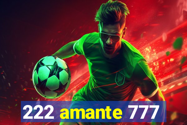 222 amante 777